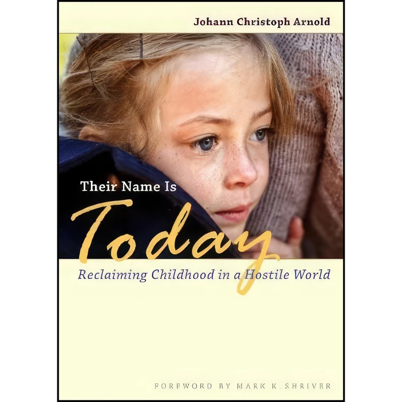 کتاب Their Name Is Today اثر Johann Christoph Arnold and Mark Shriver انتشارات Plough Publishing House