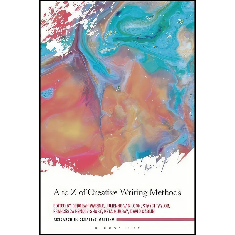 کتاب A to Z of Creative Writing Methods  اثر جمعي از نويسندگان انتشارات Bloomsbury Academic