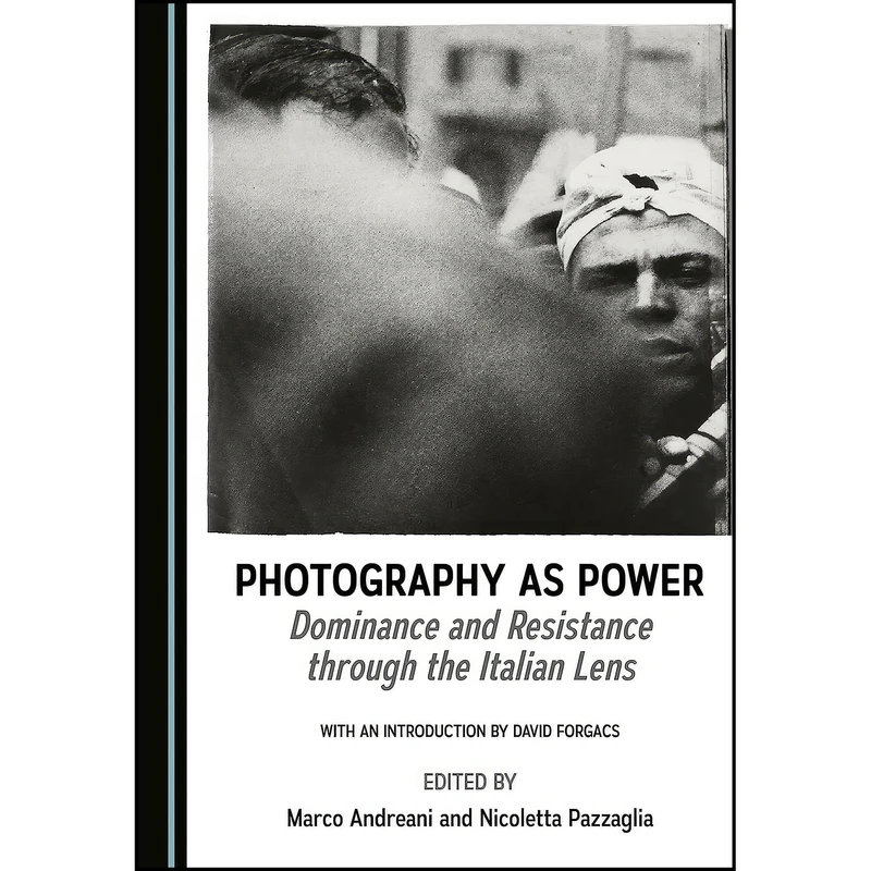 کتاب Photography as Power اثر Nicoletta Pazzaglia Marco Andreani انتشارات Cambridge Scholars Publishing