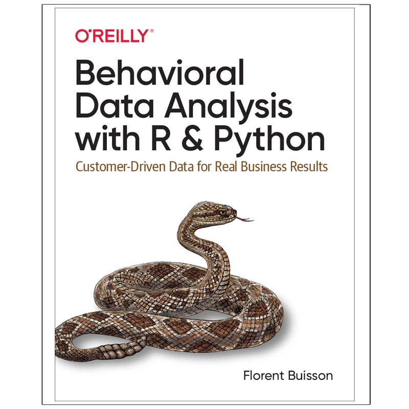 کتاب Behavioral Data Analysis with R and Python Customer-Driven Data for Real Business Results اثر جمعی از نویسندگان انتشارات رایان کاویان