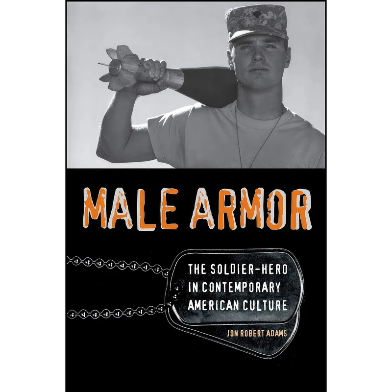 کتاب Male Armor اثر Jon Robert Adams انتشارات University of Virginia Press
