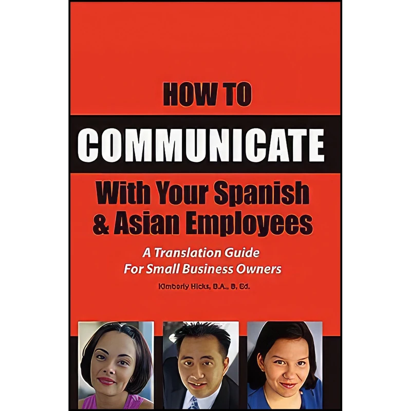 کتاب How to Communicate with Your Spanish   Asian Employees اثر Kimberley Hicks انتشارات Atlantic Publishing Group Inc.