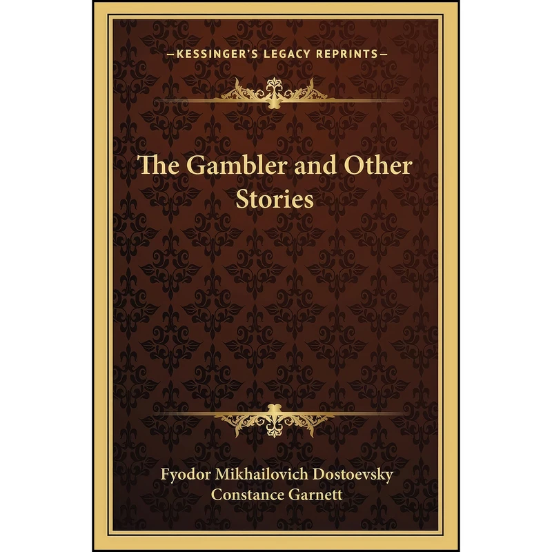 کتاب The Gambler and Other Stories اثر جمعي از نويسندگان انتشارات Kessinger Publishing, LLC