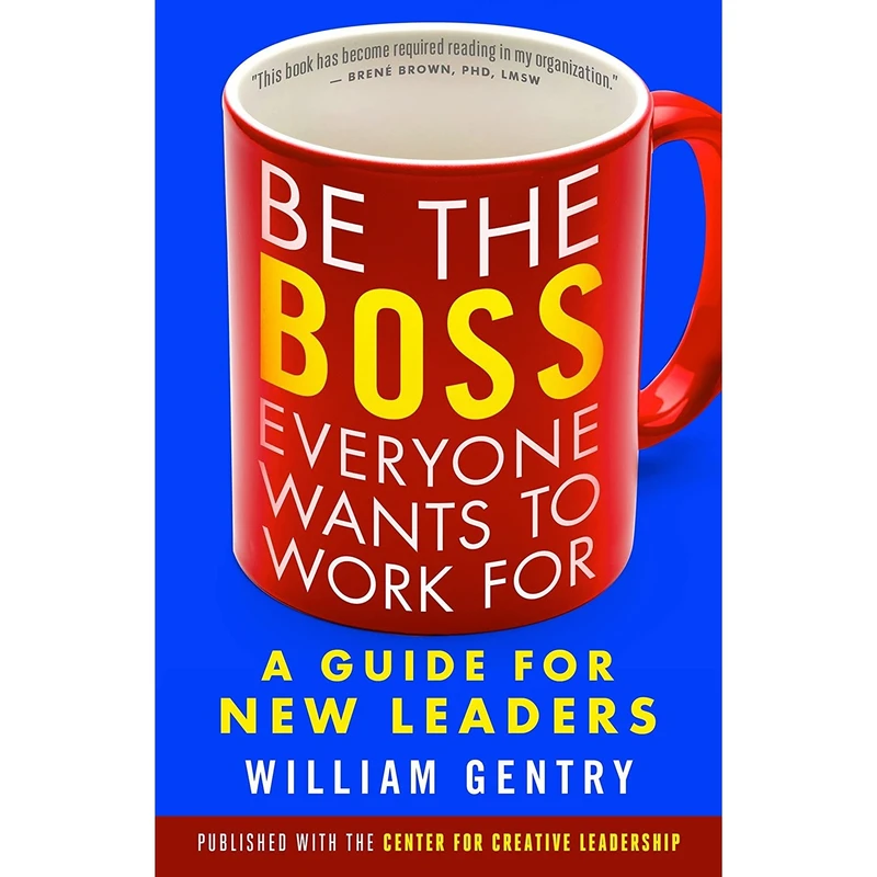 کتاب Be the Boss Everyone Wants to Work For اثر William Gentry انتشارات Berrett-Koehler Publishers