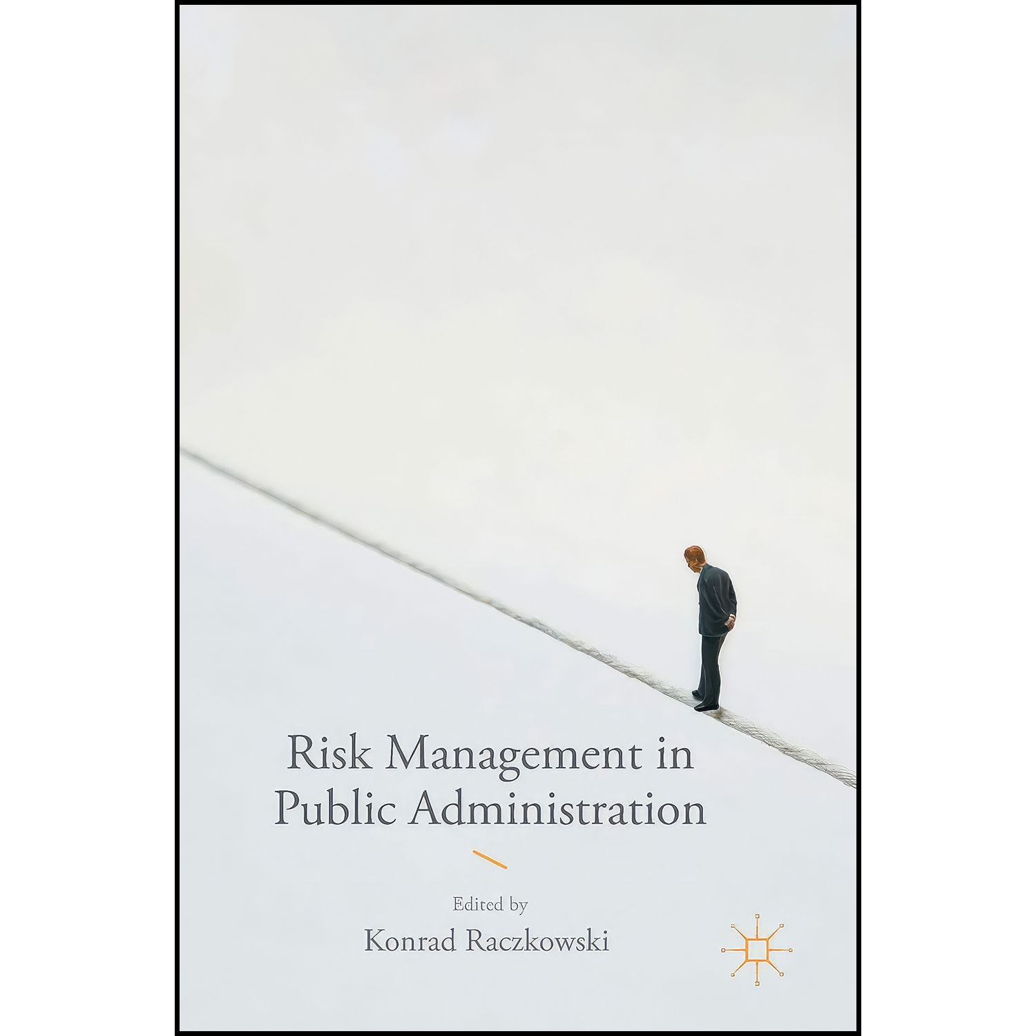 کتاب Risk Management in Public Administration اثر Konrad Raczkowski انتشارات Palgrave Macmillan