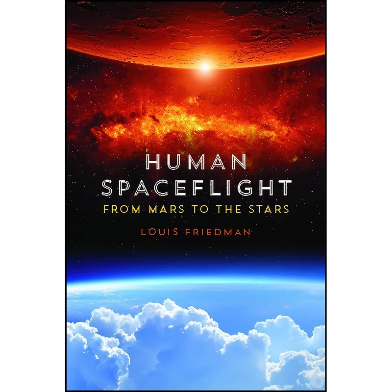 کتاب Human Spaceflight اثر Louis Friedman انتشارات University of Arizona Press