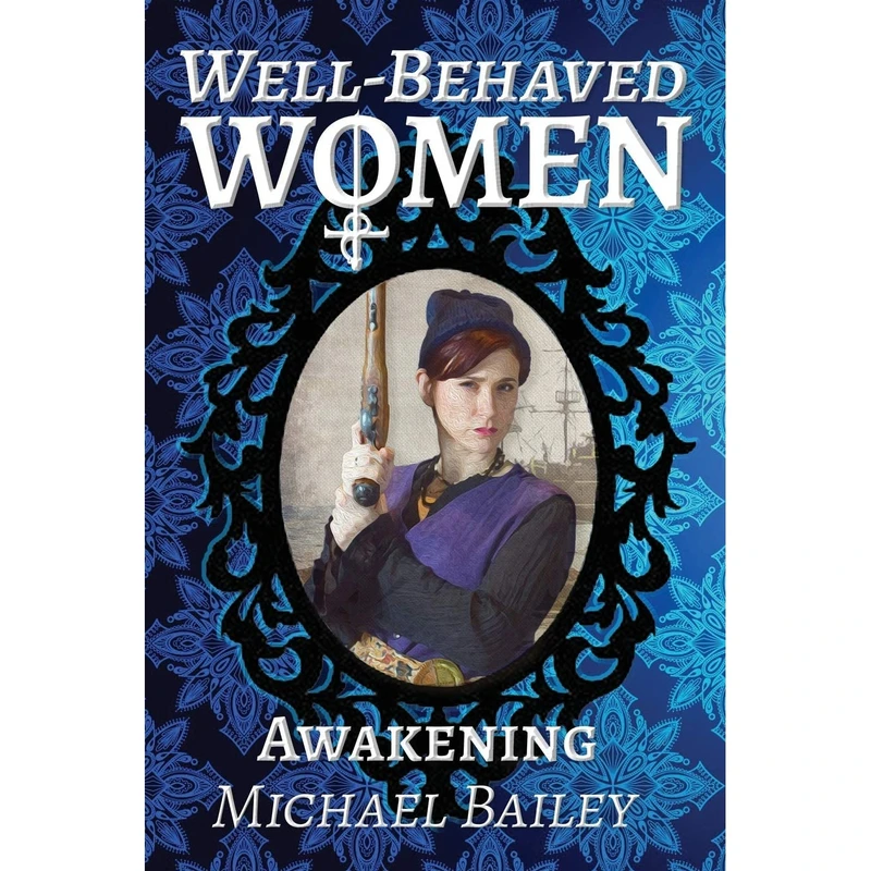 کتاب Well-Behaved Women - Awakening The Well-Behaved Women Trilogy اثر Michael C Bailey انتشارات تازه ها
