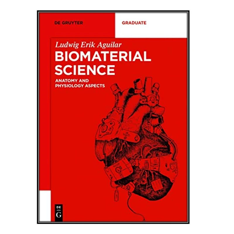 کتاب Biomaterial Science اثر Ludwig Erik Aguilar انتشارات مؤلفين طلايي