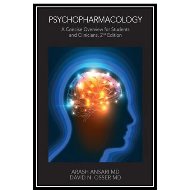 کتاب Psychopharmacology: A Concise Overview for Students and Clinicians اثر Arash Ansari and David N. Osser انتشارات مؤلفین طلایی