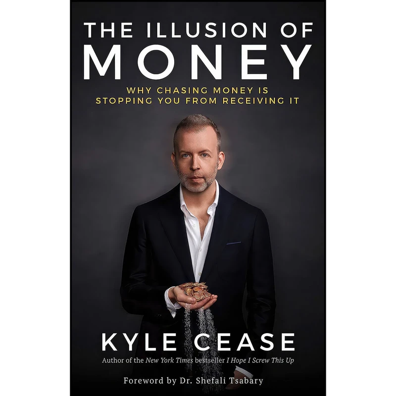 کتاب The Illusion of Money اثر Kyle Cease انتشارات Hay House Inc.