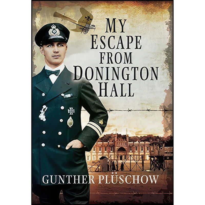 کتاب My Escape from Donington Hall اثر Gunther Pluschow انتشارات Pen and Sword Military