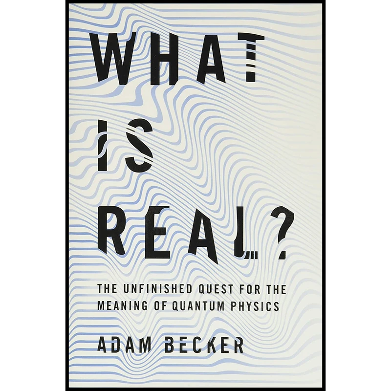 کتاب What Is Real اثر Adam Becker انتشارات Basic Books