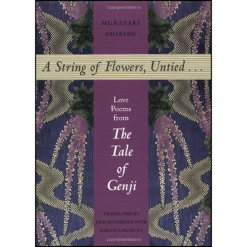 کتاب A String of Flowers, Untied... Love Poems from The Tale of Genji اثر جمعي از نويسندگان انتشارات Stone Bridge Press