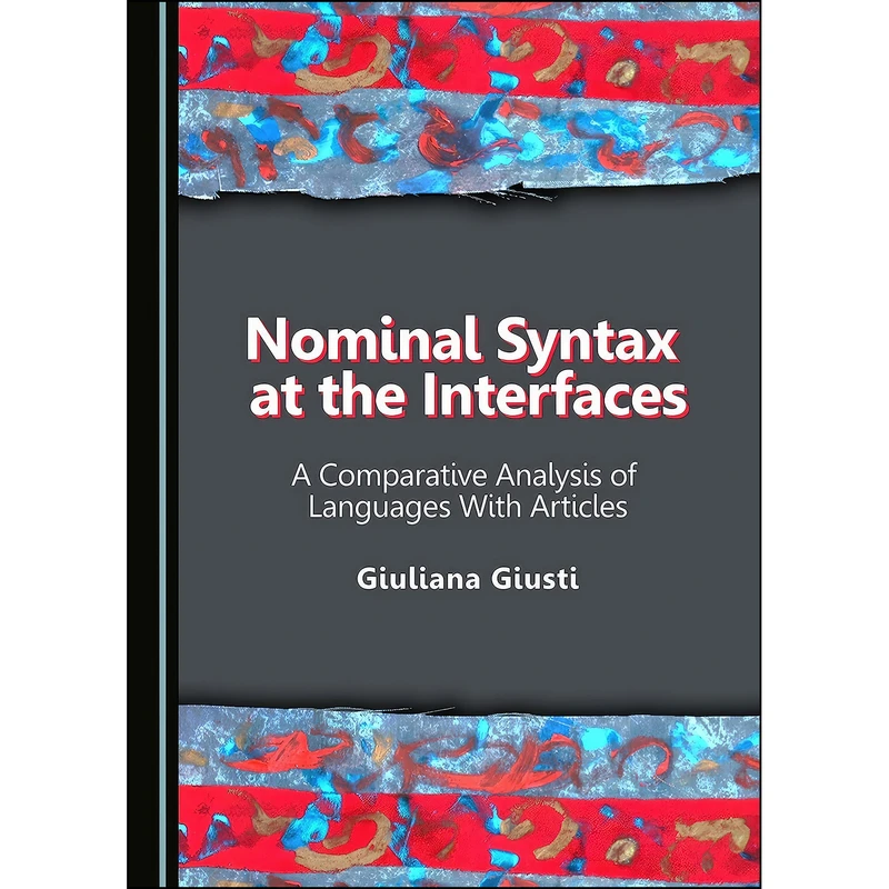 کتاب Nominal Syntax at the Interfaces اثر Giuliana Giusti انتشارات Cambridge Scholars Publishing