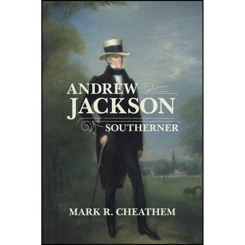 کتاب Andrew Jackson, Southerner  اثر Mark R. Cheathem انتشارات LSU Press