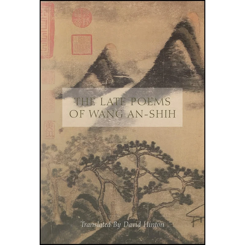 کتاب The Late Poems of Wang An-Shih اثر Wang An-Shih and David Hinton انتشارات New Directions
