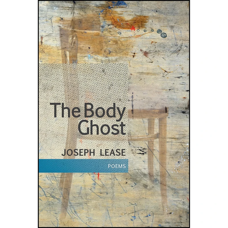 کتاب The Body Ghost اثر Joseph Lease انتشارات Coffee House Press