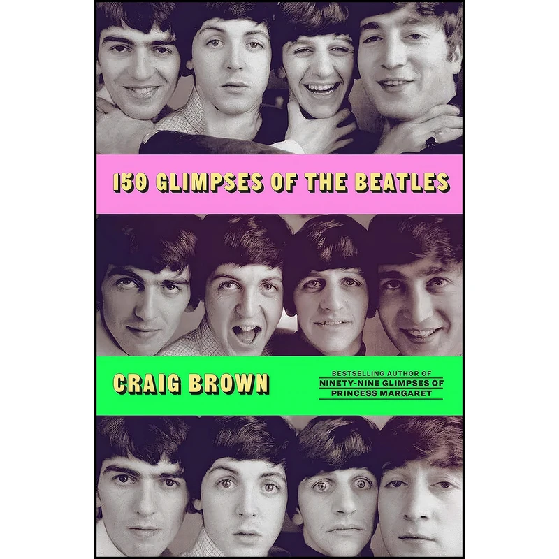 کتاب 150 Glimpses of the Beatles اثر Craig Brown انتشارات Farrar, Straus and Giroux