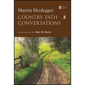 کتاب Country Path Conversations  اثر Martin Heidegger and Bret W. Davis انتشارات Indiana University Press