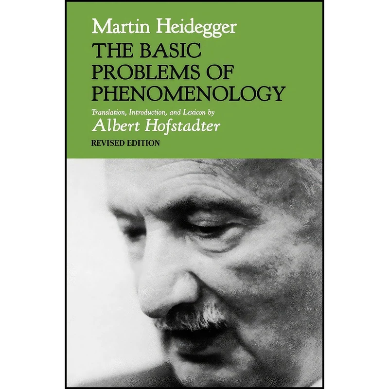 کتاب The Basic Problems of Phenomenology, Revised Edition  اثر Martin Heidegger and Albert Hofstadter انتشارات Indiana University Press