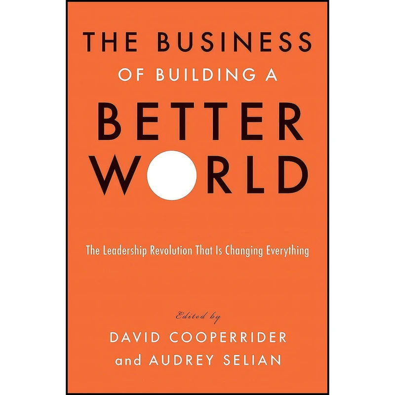 کتاب The Business of Building a Better World اثر جمعي از نويسندگان انتشارات Berrett-Koehler Publishers
