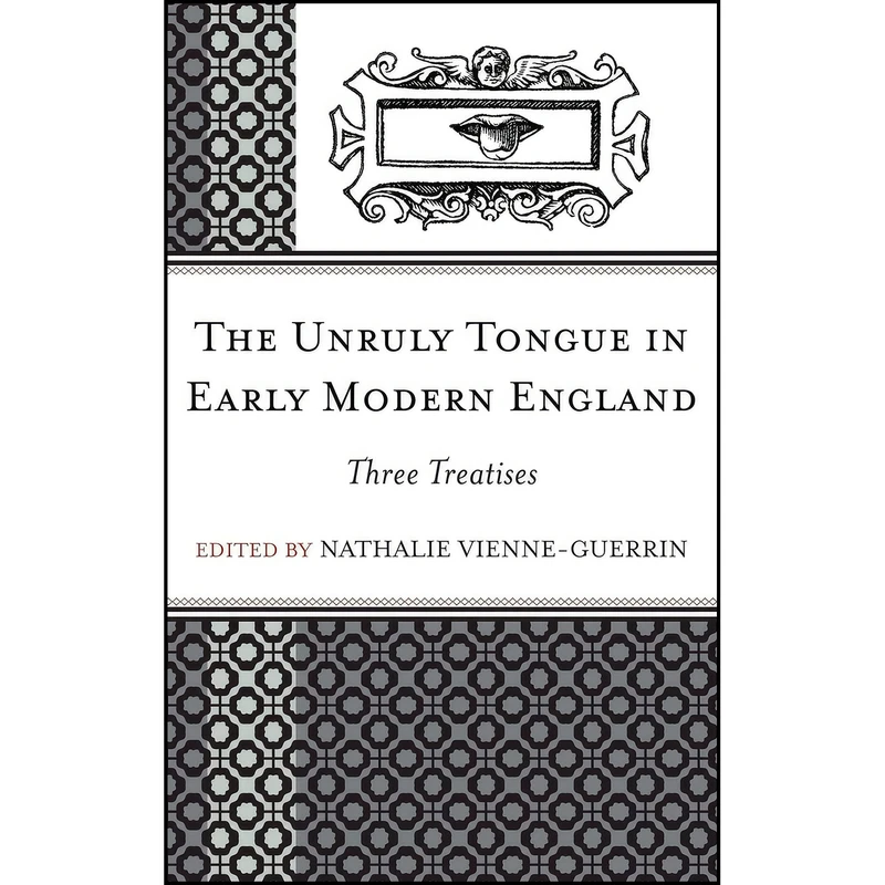 کتاب The Unruly Tongue in Early Modern England اثر Nathalie Vienne-Guerrin انتشارات Fairleigh Dickinson University Press