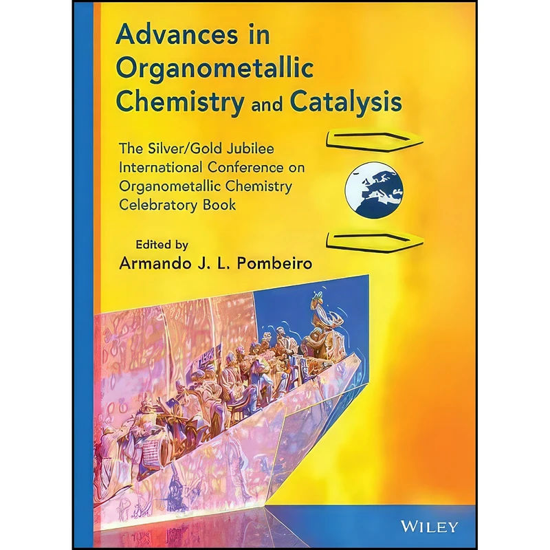 کتاب Advances in Organometallic Chemistry and Catalysis اثر Armando J. L. Pombeiro انتشارات Wiley