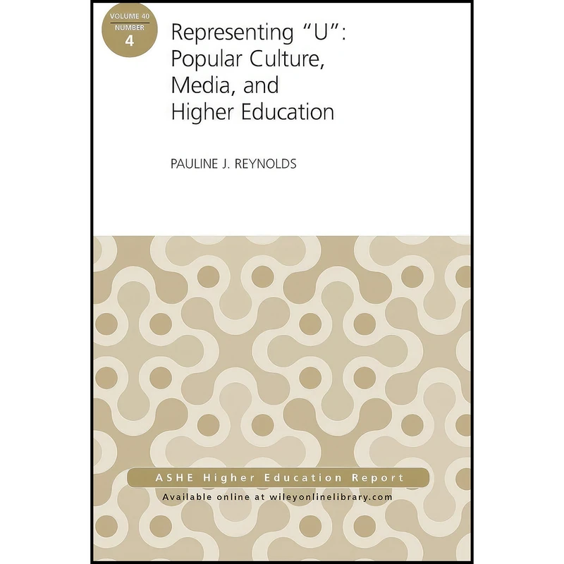 کتاب Representing "U" Popular Culture, Media, and Higher Education اثر Pauline J. Reynolds انتشارات Jossey-Bass
