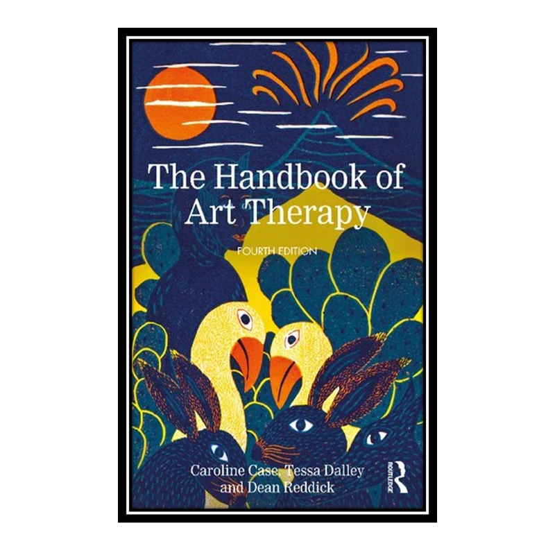 کتاب The Handbook of Art Therapy اثر جمعی از نویسندگان انتشارات مؤلفین طلایی