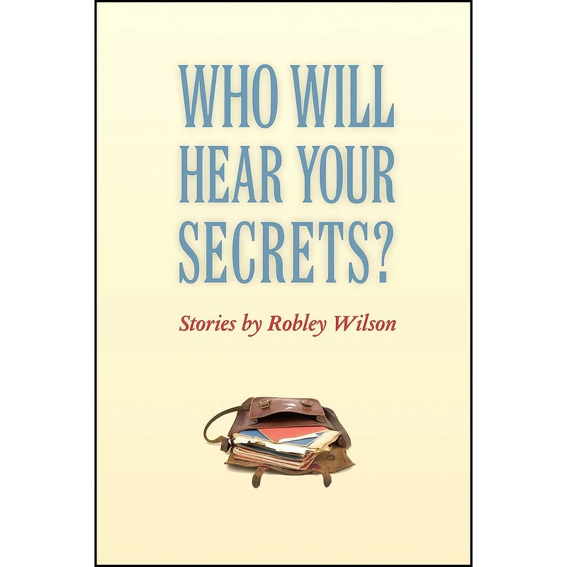 کتاب Who Will Hear Your Secrets?  اثر Robley Wilson انتشارات The Johns Hopkins University Press 