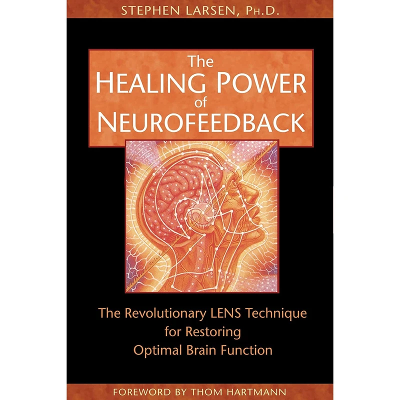 کتاب The Healing Power of Neurofeedback اثرStephen Larsen and Thom Hartmann انتشارات Healing Arts Press
