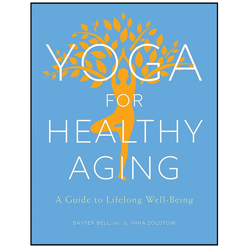 کتاب Yoga for Healthy Aging اثر Baxter Bell and Nina Zolotow انتشارات Shambhala