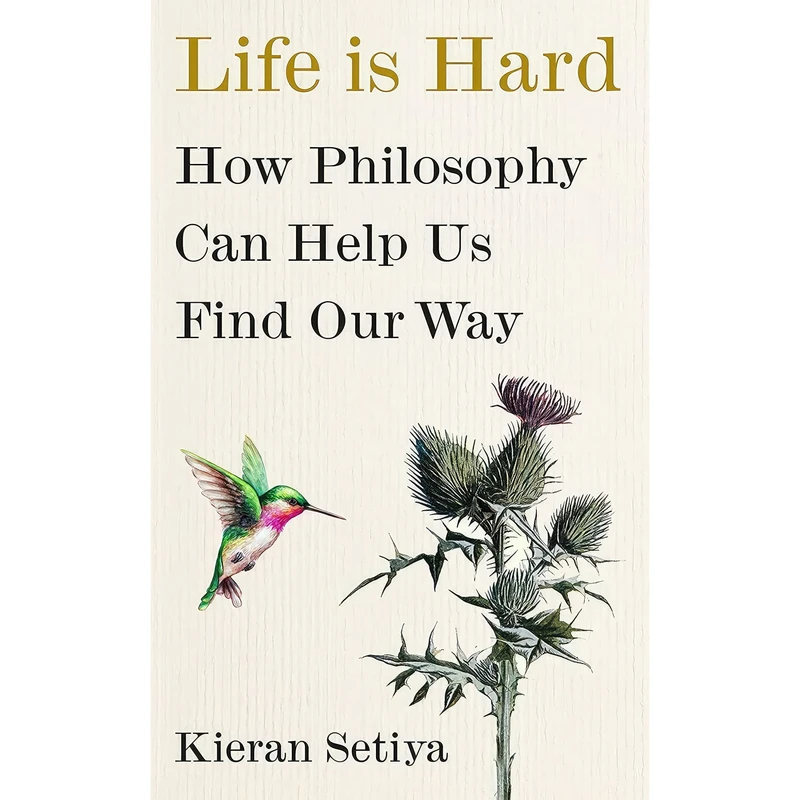 کتاب Life Is Hard اثر Kieran Setiya انتشارات تازه‌ها