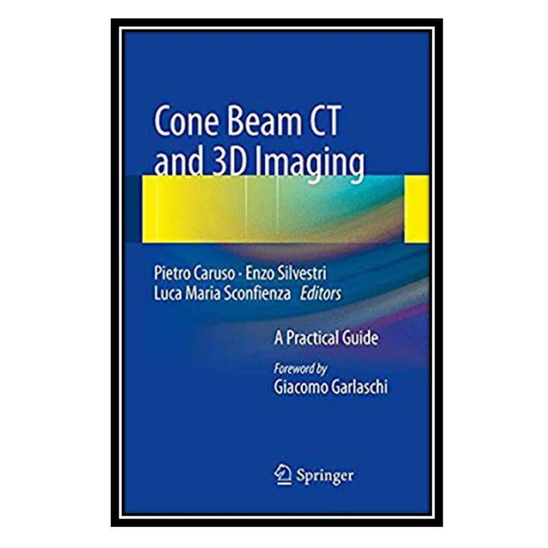 کتاب Cone Beam CT and 3D imaging: A Practical Guide اثر جمعی از نویسندگان انتشارات مؤلفین طلایی