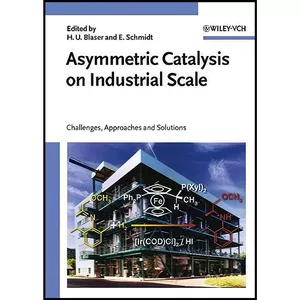 کتاب Asymmetric Catalysis on Industrial Scale اثر Hans Ulrich Blaser and Elke Schmidt انتشارات Wiley-VCH