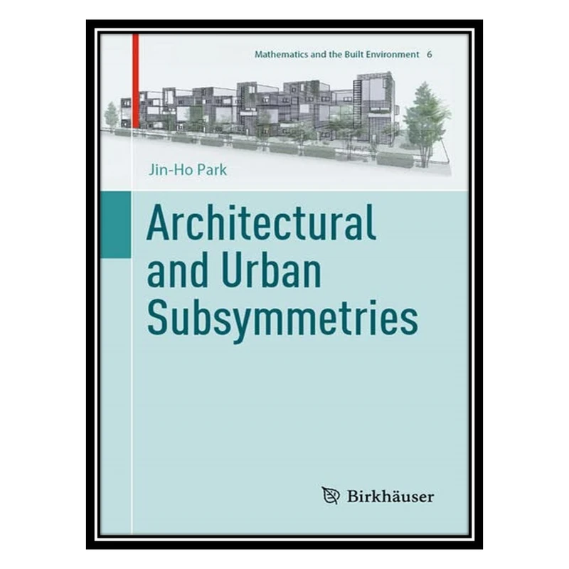 کتاب Architectural and Urban Subsymmetries اثر Jin-Ho Park انتشارات مؤلفین طلایی