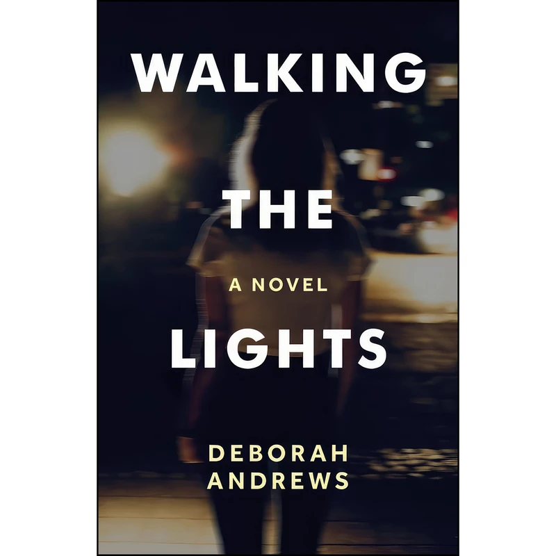 کتاب Walking the Lights اثر Deborah Andrews انتشارات Freight Books