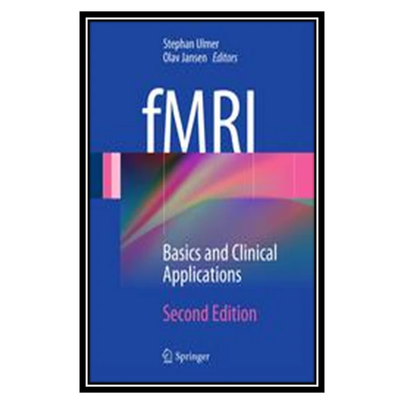 کتاب fMRI: Basics and Clinical Applications اثر جمعی از نویسندگان انتشارات مؤلفین طلایی