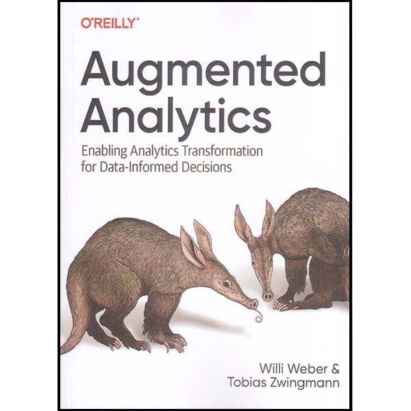 کتاب Augmented Analytics اثر ویلی وبر و توبیاس زینگمن انتشارات اورایلی
