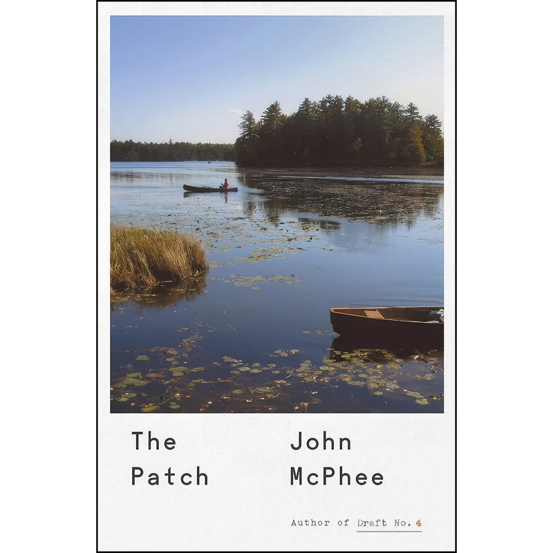 کتاب The Patch اثر John McPhee انتشارات Farrar, Straus and Giroux کتاب The Patch اثر John McPhee انتشارات Farrar, Straus and Giroux