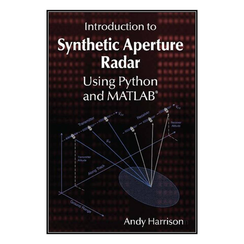  کتاب Introduction to Synthetic Aperture Radar Using Python and MATLAB اثر Andy Harrison انتشارات مؤلفين طلايي
