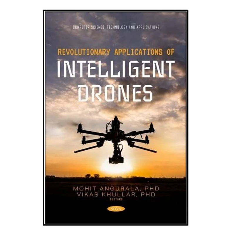  کتاب Revolutionary Applications of Intelligent Drones اثر Mohit Angurala and Vikas Khullar انتشارات مؤلفين طلايي