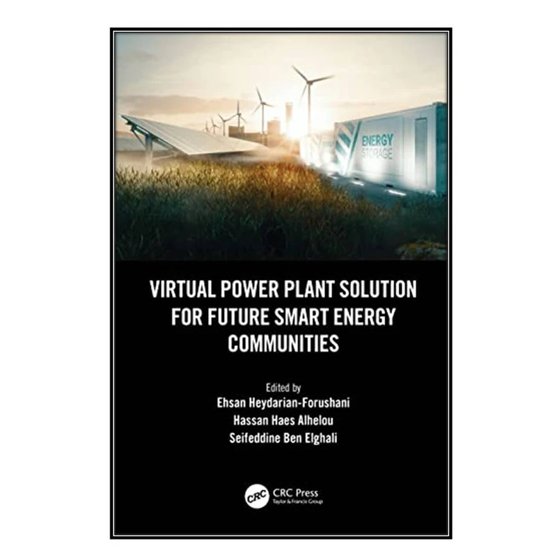  کتاب Virtual Power Plant Solution for Future Smart Energy Communities اثر  جمعي از نويسندگان انتشارات مؤلفين طلايي