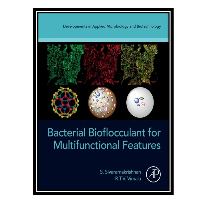 کتاب Bacterial Bioflocculant for Multifunctional Features اثر S Sivaramakrishnan AND RTV Vimala انتشارات مؤلفین طلایی
