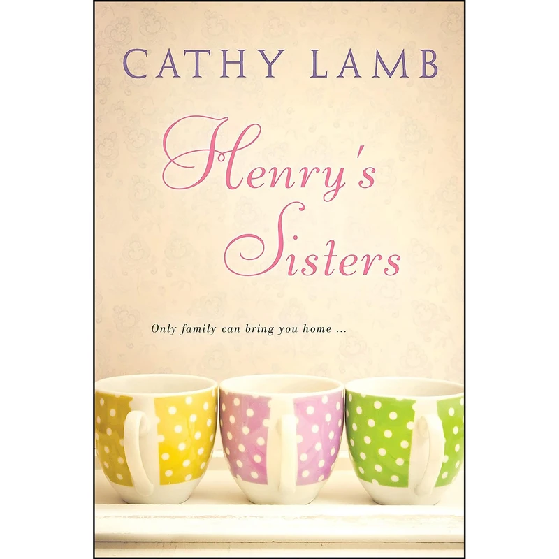 کتاب Henrys Sisters اثر Cathy Lamb انتشارات تازه ها