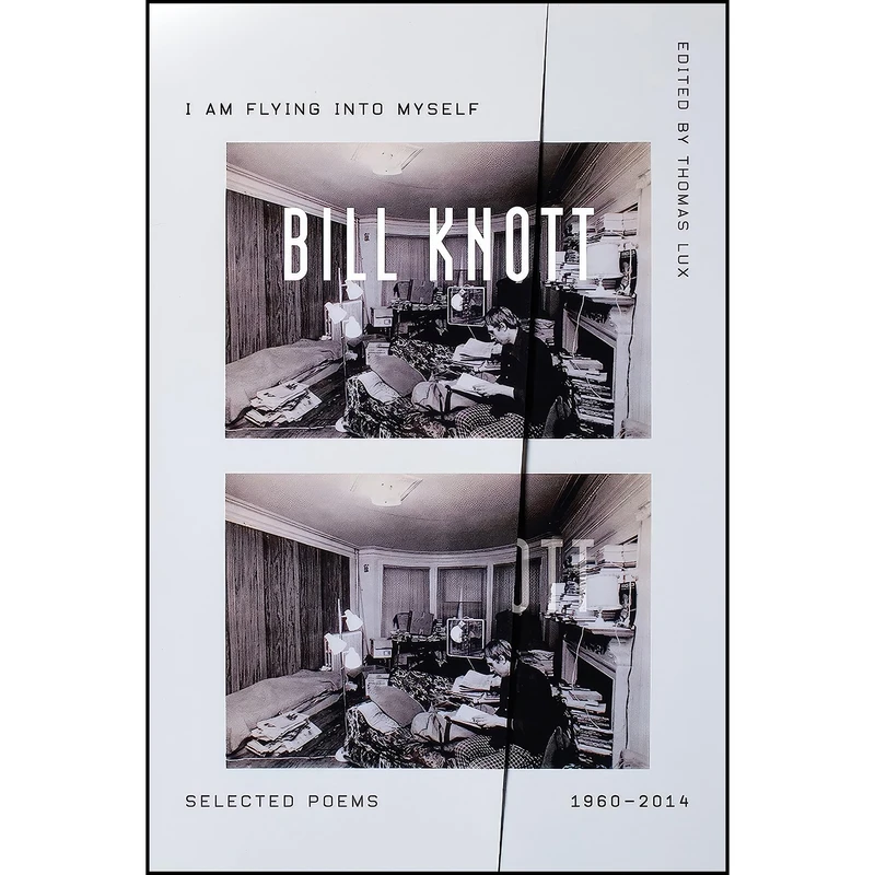 کتاب I Am Flying into Myself اثر Bill Knott انتشارات Farrar, Straus and Giroux