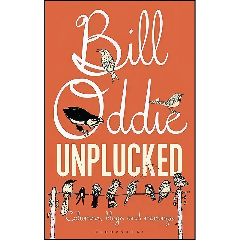 کتاب Bill Oddie Unplucked اثر Bill Oddie انتشارات Bloomsbury Natural History