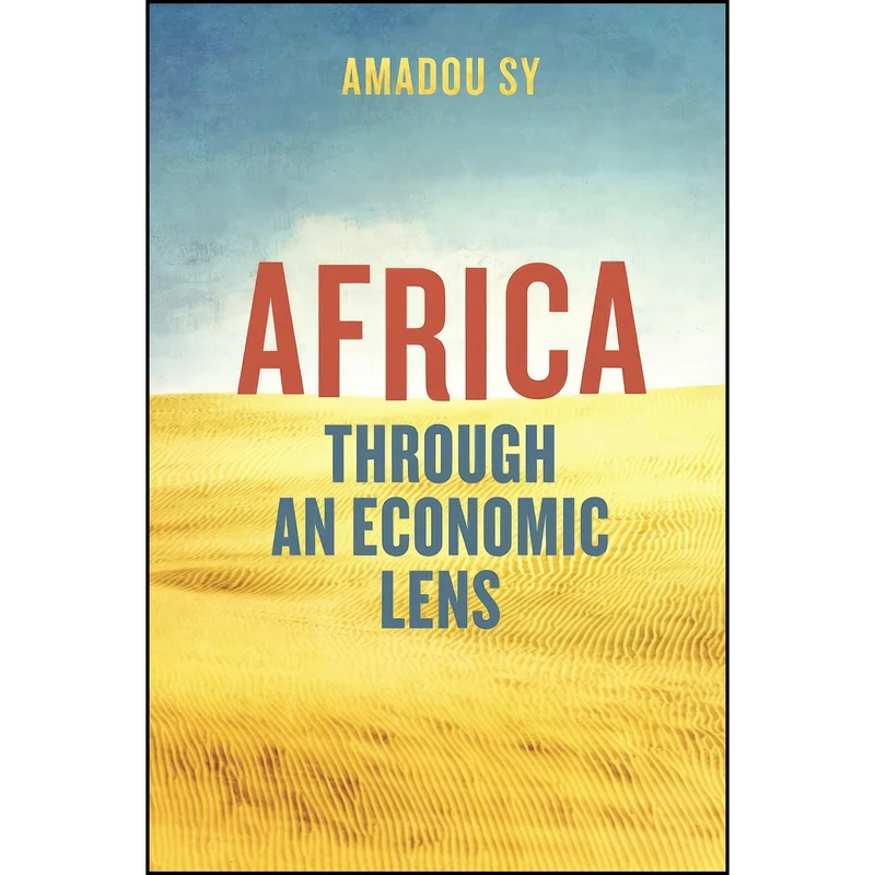 کتاب Africa through an Economic Lens اثر Amadou Sy انتشارات Brookings Institution Press