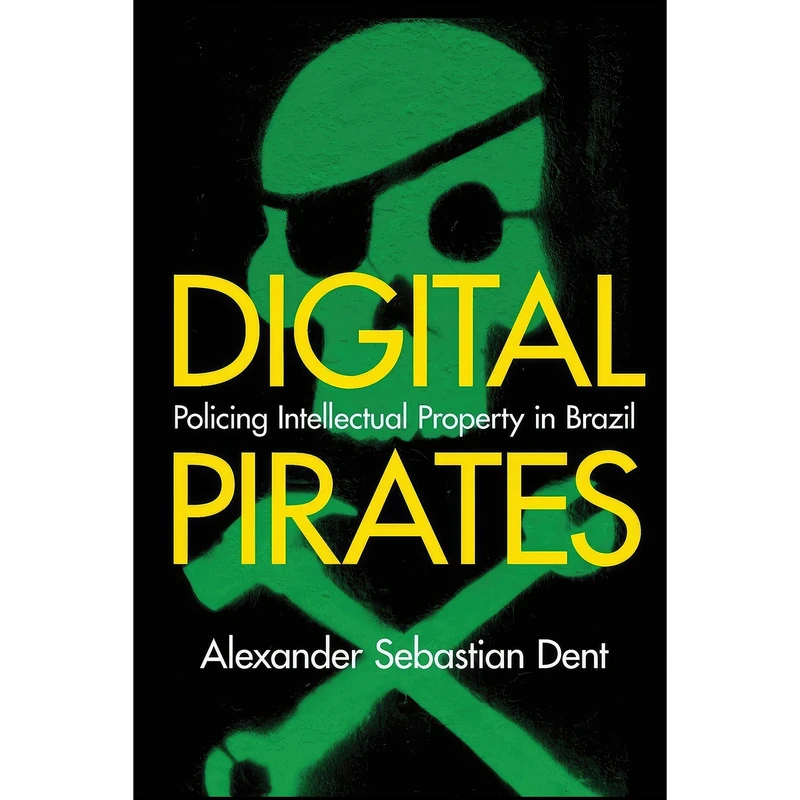 کتاب Digital Pirates اثر Alexander Sebastian Dent انتشارات Stanford University Press