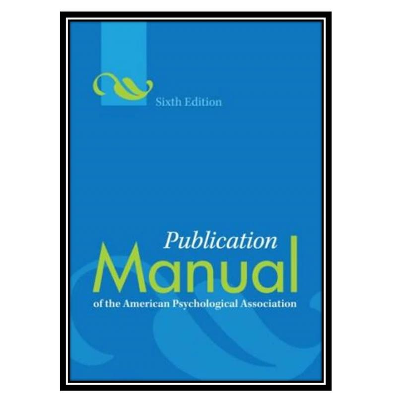 کتاب Publication Manual of the American Psychological Association - 6th Edition اثر coll. انتشارات مؤلفین طلایی